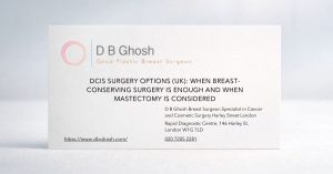DCIS Surgery Options (UK): When Breast-Conserving Surgery Is Enough and When Mastectomy Is Considered