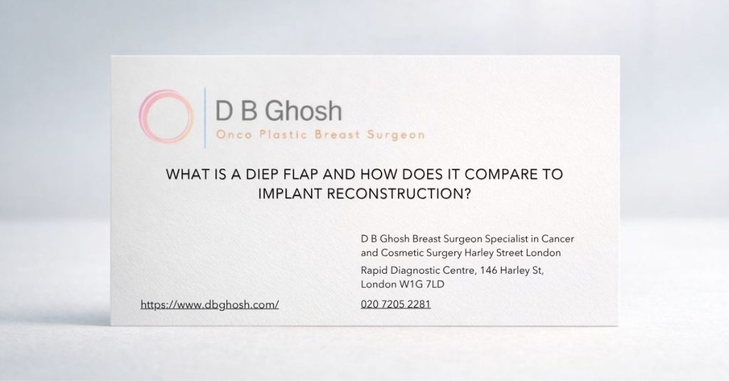 What is a DIEP flap and how does it compare to implant reconstruction-D B Ghosh Breast Surgeon London