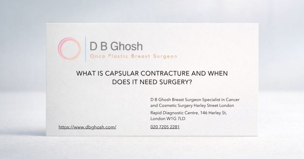What is capsular contracture and when does it need surgery-D B Ghosh Breast Surgeon London