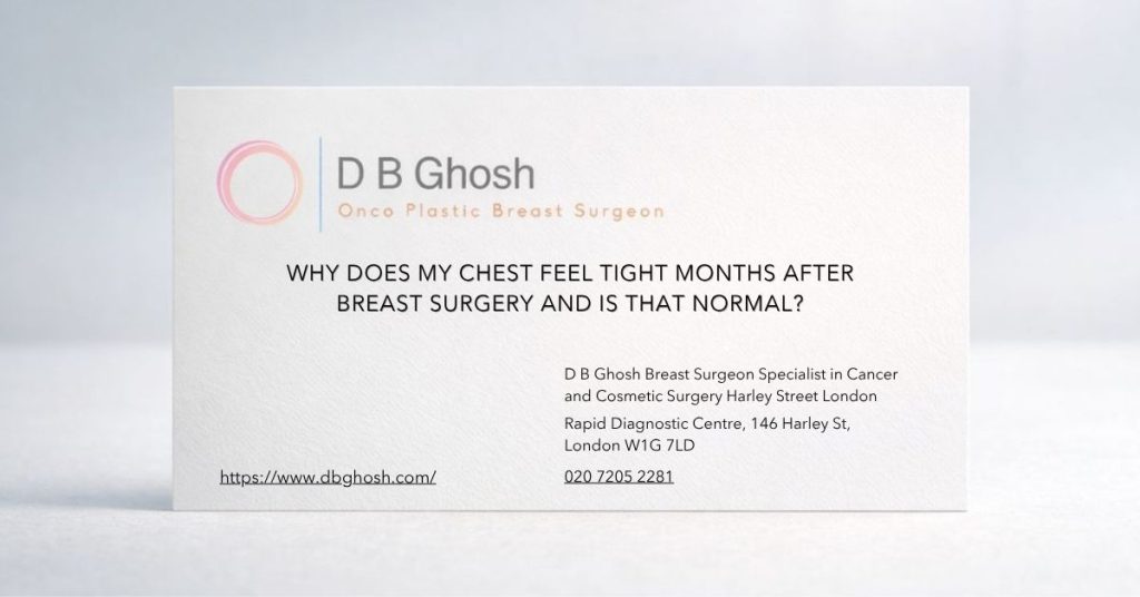 Why does my chest feel tight months after breast surgery and is that normal-D B Ghosh Breast Surgeon London
